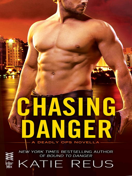 Title details for Chasing Danger by Katie Reus - Available